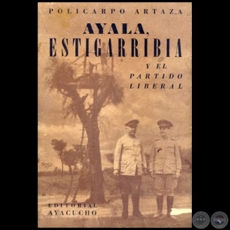  AYALA, ESTIGARRIBIA Y EL PARTIDO LIBERAL - Autor: POLICARPO ARTAZA - Año 1946